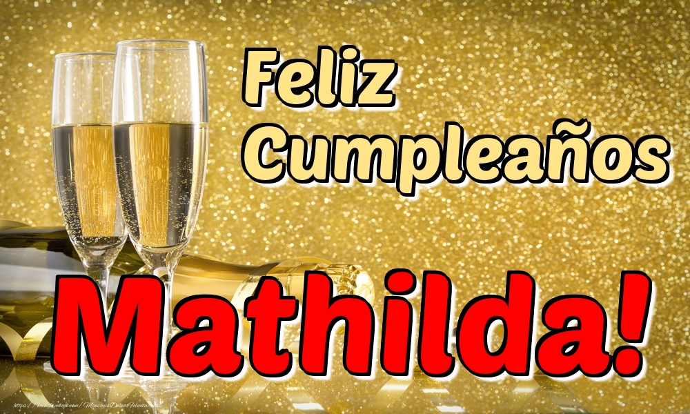 Felicitaciones de cumpleaños - Champán | Feliz Cumpleaños Mathilda!