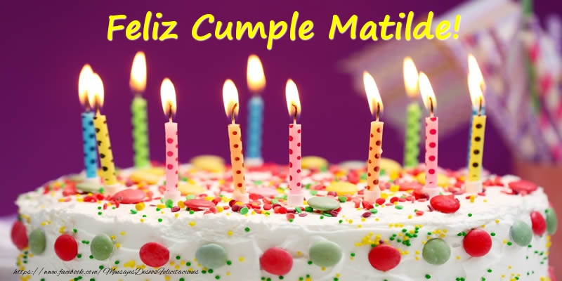 Felicitaciones de cumpleaños - Feliz Cumple Matilde!