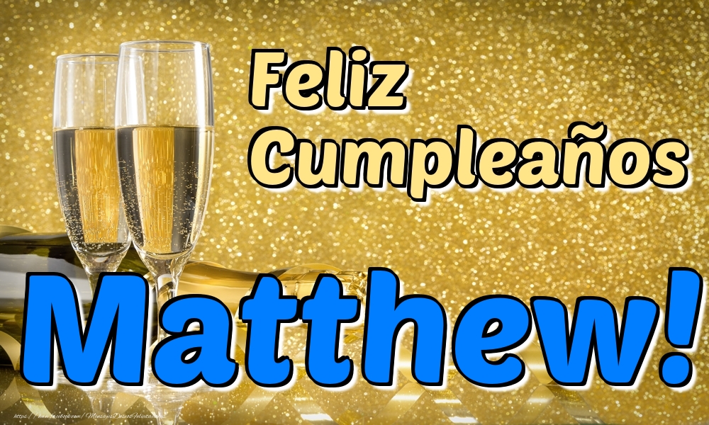 Felicitaciones de cumpleaños - Champán | Feliz Cumpleaños Matthew!