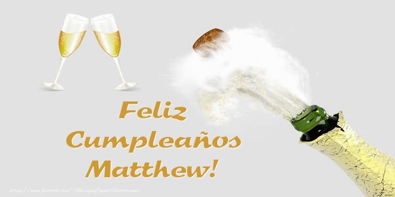 Felicitaciones de cumpleaños - Champán | Feliz Cumpleaños Matthew!