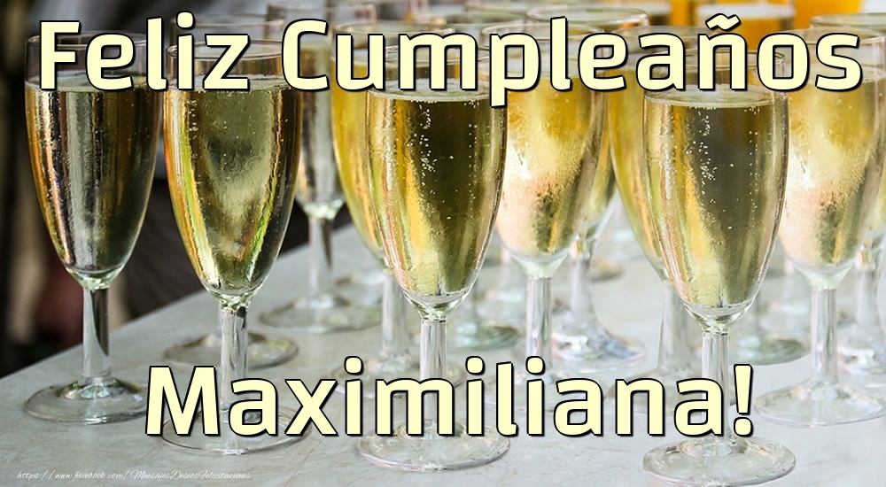 Felicitaciones de cumpleaños - Champán | Feliz Cumpleaños Maximiliana!