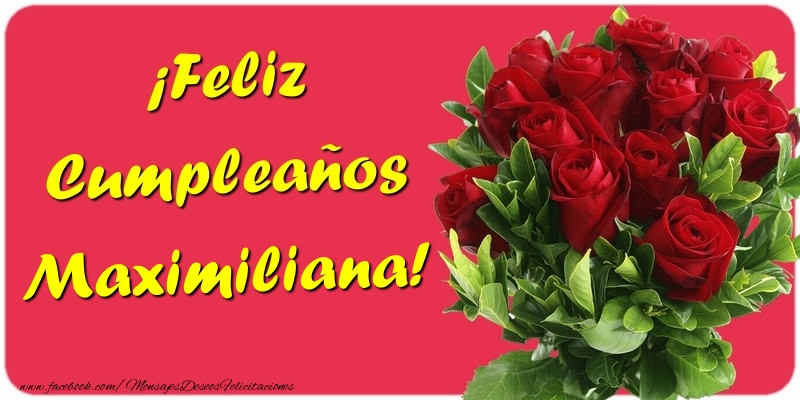 Felicitaciones de cumpleaños - Rosas | ¡Feliz Cumpleaños Maximiliana