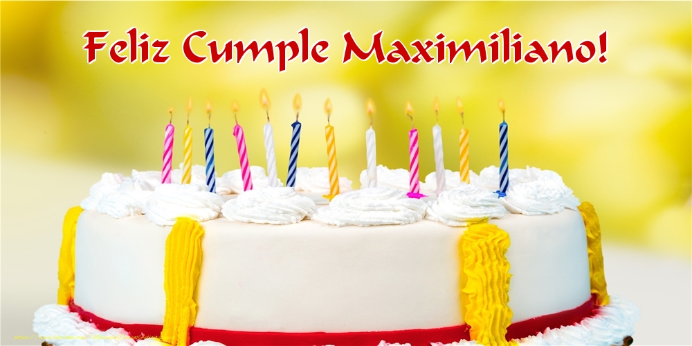 Felicitaciones de cumpleaños - Tartas | Feliz Cumple Maximiliano!