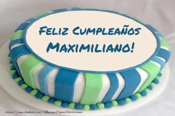 Felicitaciones de cumpleaños - Tarta Feliz Cumpleaños Maximiliano!