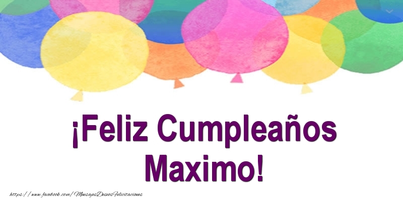 Felicitaciones de cumpleaños - ¡Feliz Cumpleaños Maximo!