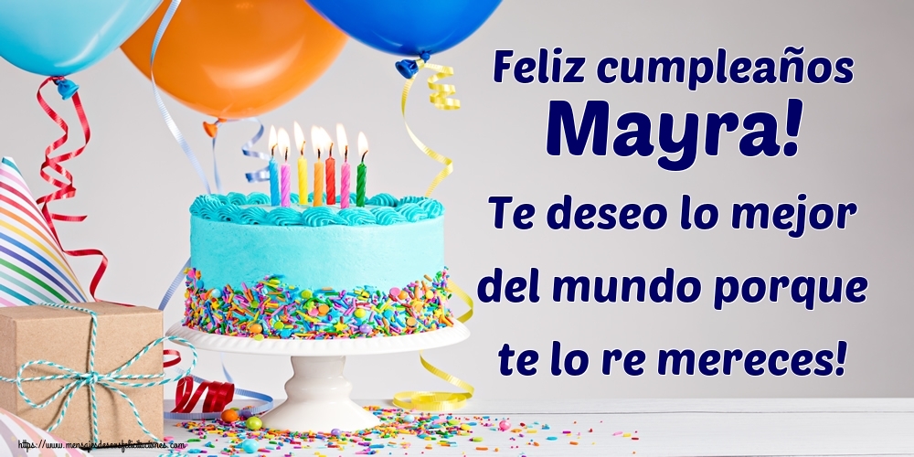 Felicitaciones de cumpleaños - Tartas | Feliz cumpleaños Mayra! Te deseo lo mejor del mundo porque te lo re mereces!