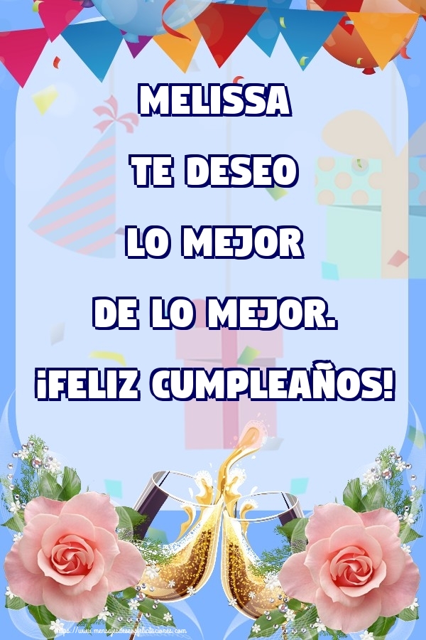 Felicitaciones de cumpleaños - Champán & Flores & Rosas | Melissa te deseo lo mejor de lo mejor. ¡Feliz Cumpleaños!
