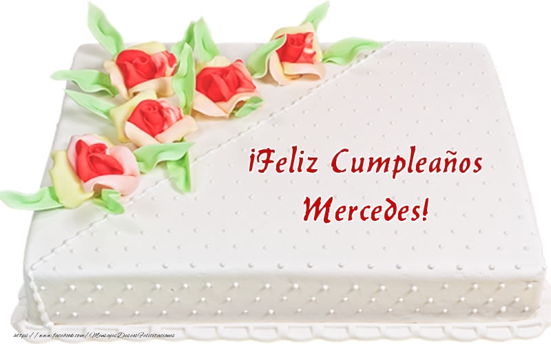 Felicitaciones de cumpleaños - ¡Feliz Cumpleaños Mercedes! - Tarta