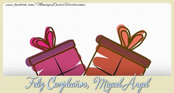 Felicitaciones de cumpleaños - Feliz Cumpleaños, Miguel Ángel