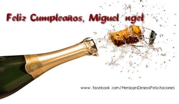 Felicitaciones de cumpleaños - Champán | Feliz Cumpleaños, Miguel Ángel