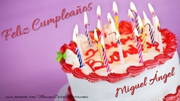 Felicitaciones de cumpleaños - Tartas | Feliz cumpleaños, Miguel Ángel!