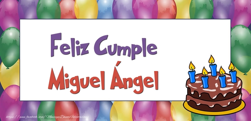 Felicitaciones de cumpleaños - Globos & Tartas | Feliz Cumple Miguel Ángel