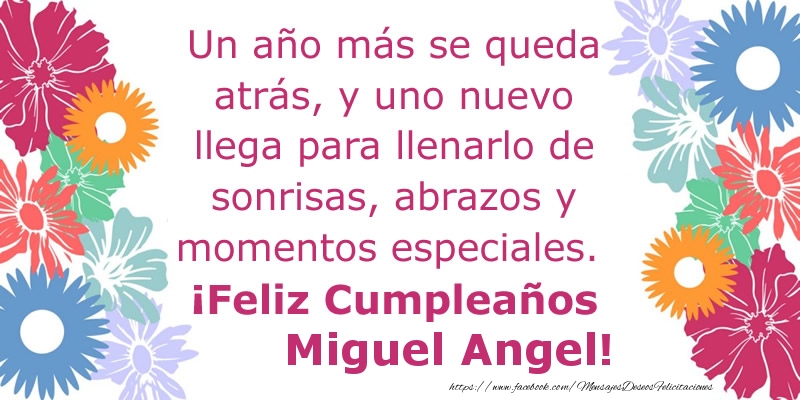 Felicitaciones de cumpleaños - Un año más se queda atrás, y uno nuevo llega para llenarlo de sonrisas, abrazos y momentos especiales. ¡Feliz Cumpleaños Miguel Angel!