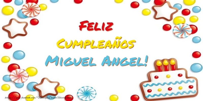 Felicitaciones de cumpleaños - Cumpleaños Miguel Angel