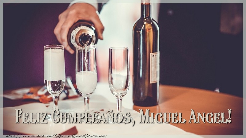 Felicitaciones de cumpleaños - Champán | Feliz Cumpleaños, Miguel Angel!