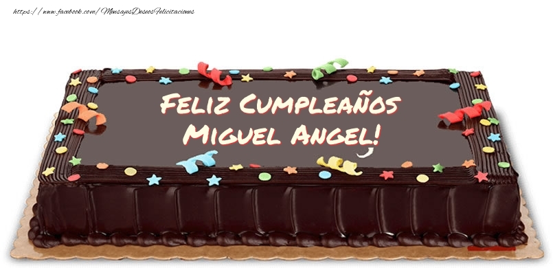 Felicitaciones de cumpleaños - Tartas | Feliz Cumpleaños Miguel Angel!