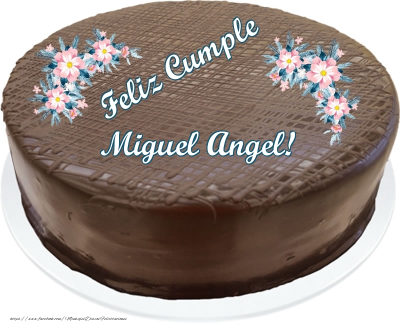 Felicitaciones de cumpleaños - Feliz Cumple Miguel Angel! - Tarta con chocolate