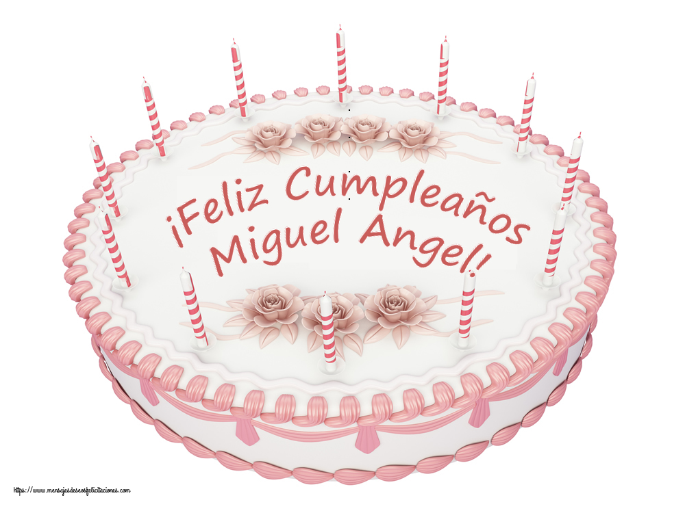 Felicitaciones de cumpleaños - ¡Feliz Cumpleaños Miguel Angel! - Tartas