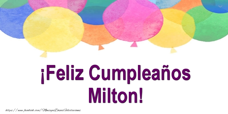 Felicitaciones de cumpleaños - ¡Feliz Cumpleaños Milton!