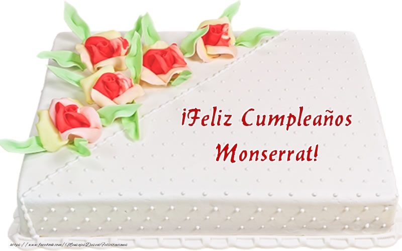 Felicitaciones de cumpleaños - ¡Feliz Cumpleaños Monserrat! - Tarta