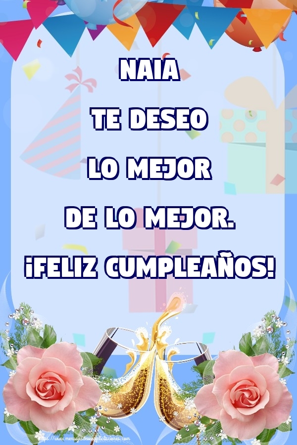 Felicitaciones de cumpleaños - Champán & Flores & Rosas | Naia te deseo lo mejor de lo mejor. ¡Feliz Cumpleaños!