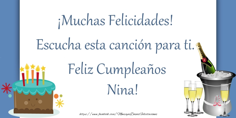 Felicitaciones de cumpleaños - ¡Muchas Felicidades! Escucha esta canción para ti. ¡Feliz Cumpleaños Nina!