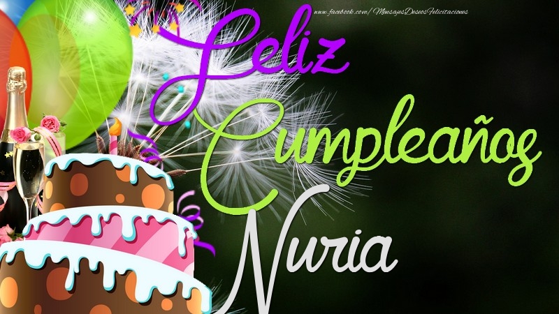 Felicitaciones de cumpleaños - Champán & Globos & Tartas | Feliz Cumpleaños, Nuria