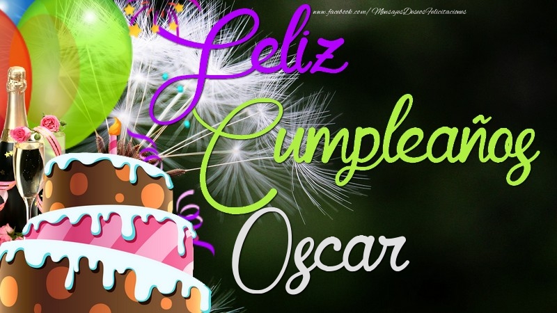 Felicitaciones de cumpleaños - Champán & Globos & Tartas | Feliz Cumpleaños, Oscar