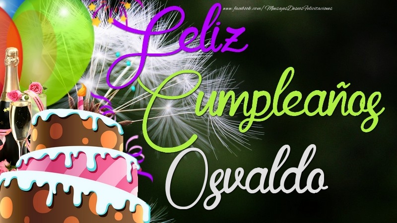 Felicitaciones de cumpleaños - Champán & Globos & Tartas | Feliz Cumpleaños, Osvaldo