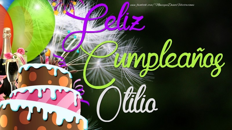 Felicitaciones de cumpleaños - Champán & Globos & Tartas | Feliz Cumpleaños, Otilio