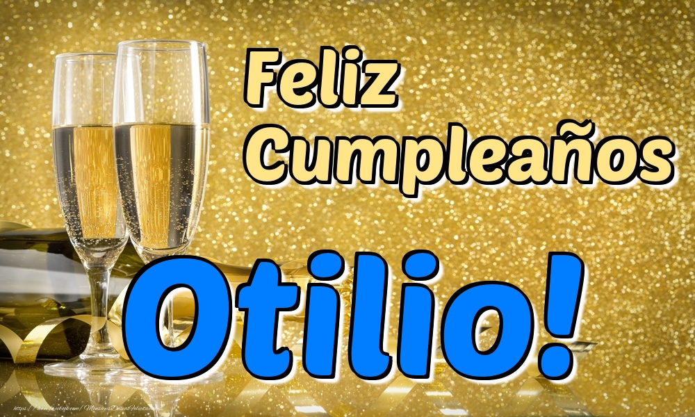 Felicitaciones de cumpleaños - Champán | Feliz Cumpleaños Otilio!