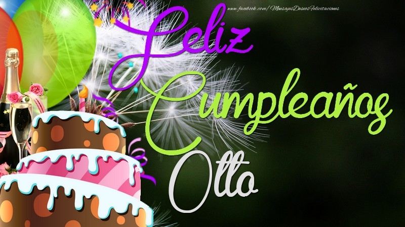 Felicitaciones de cumpleaños - Champán & Globos & Tartas | Feliz Cumpleaños, Otto