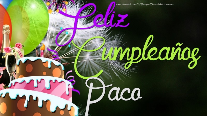 Felicitaciones de cumpleaños - Champán & Globos & Tartas | Feliz Cumpleaños, Paco