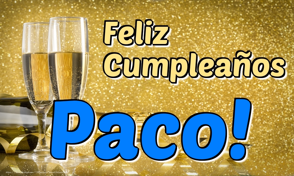 Felicitaciones de cumpleaños - Champán | Feliz Cumpleaños Paco!
