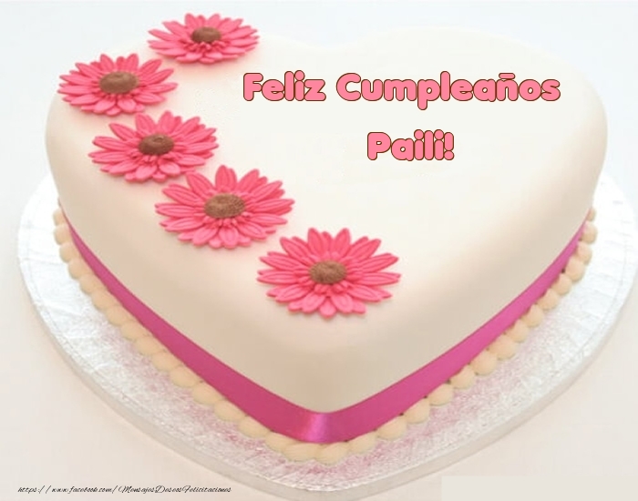 Felicitaciones de cumpleaños - Feliz Cumpleaños Paili! - Tartas