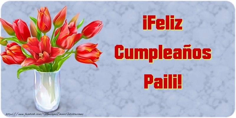 Felicitaciones de cumpleaños - Flores | ¡Feliz Cumpleaños Paili