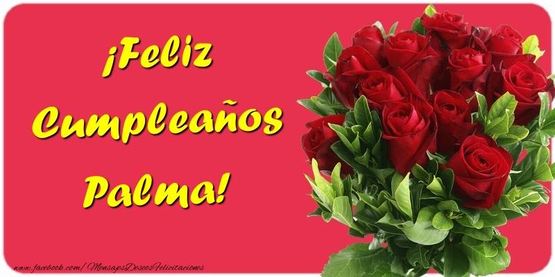 Felicitaciones de cumpleaños - Rosas | ¡Feliz Cumpleaños Palma