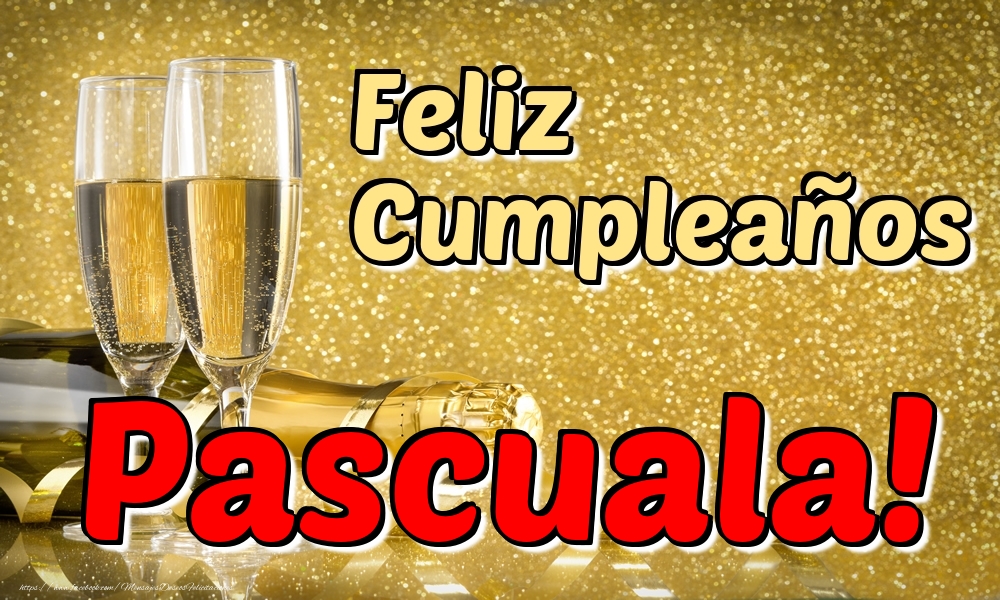 Felicitaciones de cumpleaños - Champán | Feliz Cumpleaños Pascuala!