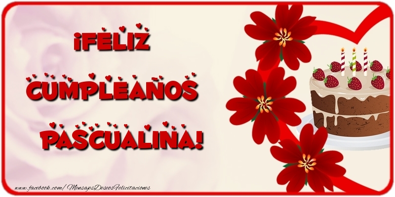 Felicitaciones de cumpleaños - Flores & Tartas | ¡Feliz Cumpleaños Pascualina