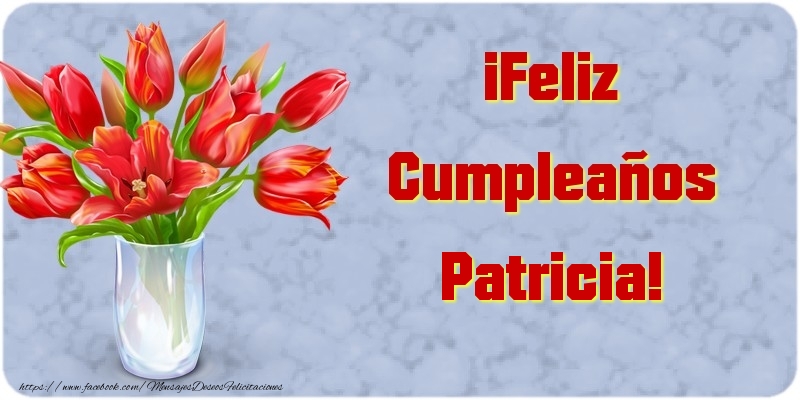 Felicitaciones de cumpleaños - ¡Feliz Cumpleaños Patricia