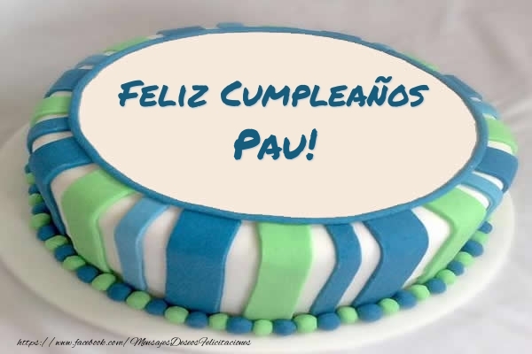 Felicitaciones de cumpleaños - Tartas | Tarta Feliz Cumpleaños Pau!