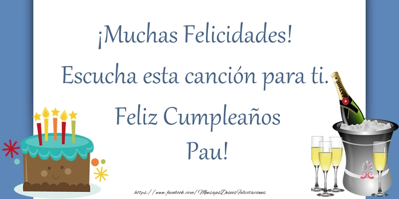 Felicitaciones de cumpleaños - Champán & Tartas | ¡Muchas Felicidades! Escucha esta canción para ti. ¡Feliz Cumpleaños Pau!