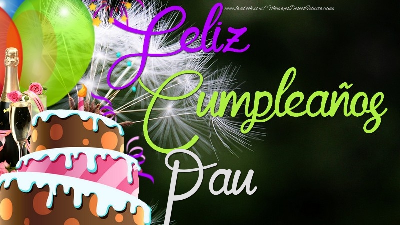 Felicitaciones de cumpleaños - Champán & Globos & Tartas | Feliz Cumpleaños, Pau