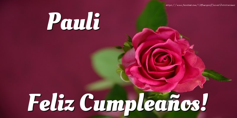 Felicitaciones de cumpleaños - Pauli Feliz Cumpleaños!