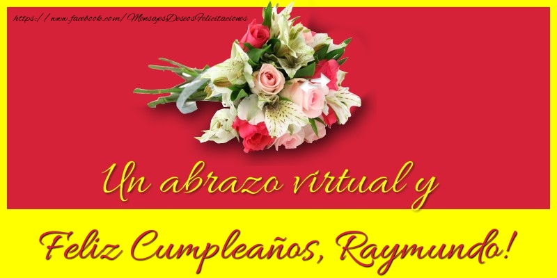 Felicitaciones de cumpleaños - Ramo De Flores | Feliz Cumpleaños, Raymundo!