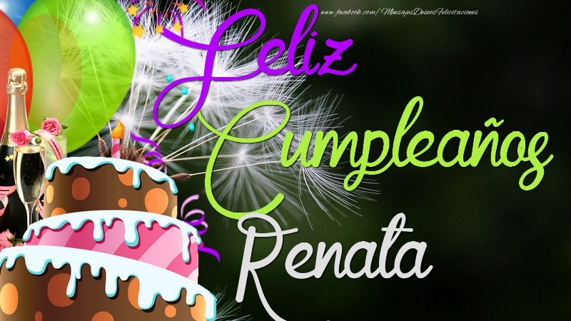 Felicitaciones de cumpleaños - Champán & Globos & Tartas | Feliz Cumpleaños, Renata
