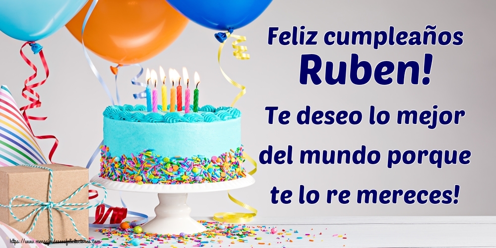  Felicitaciones de cumpleaños - Feliz cumpleaños Ruben! Te deseo lo mejor del mundo porque te lo re mereces!