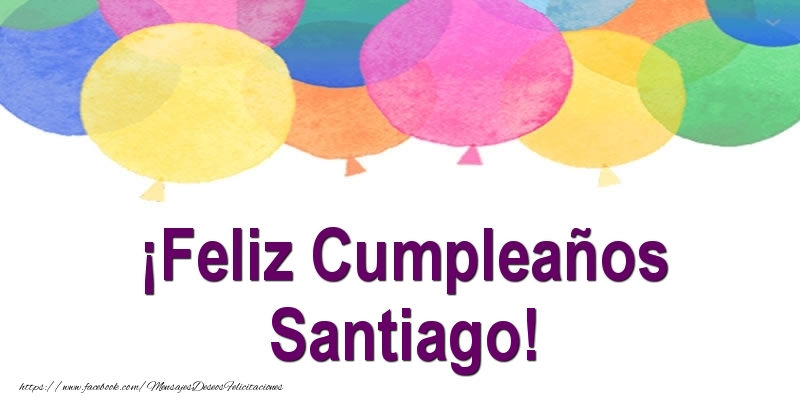 Felicitaciones de cumpleaños - Globos | ¡Feliz Cumpleaños Santiago!