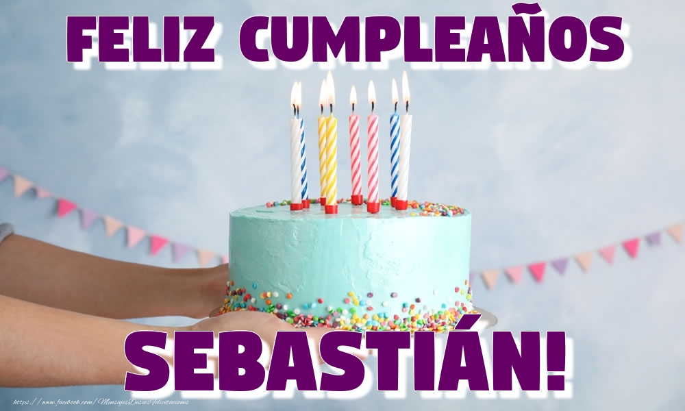 Felicitaciones de cumpleaños - Feliz Cumpleaños Sebastián!