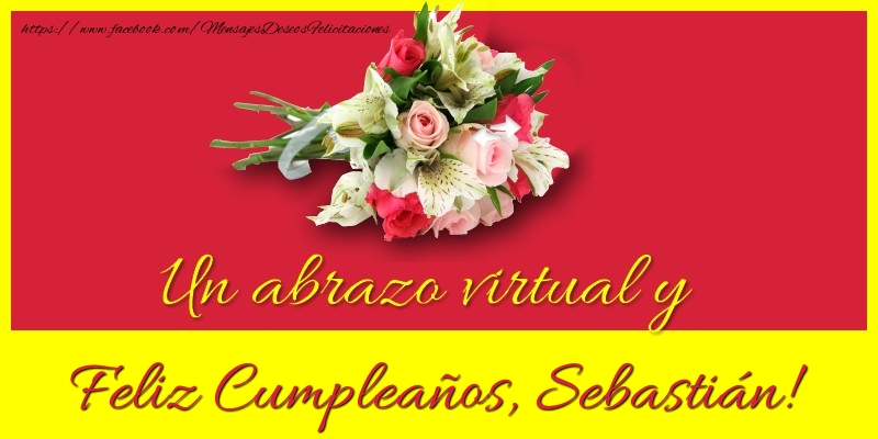 Felicitaciones de cumpleaños - Ramo De Flores | Feliz Cumpleaños, Sebastián!